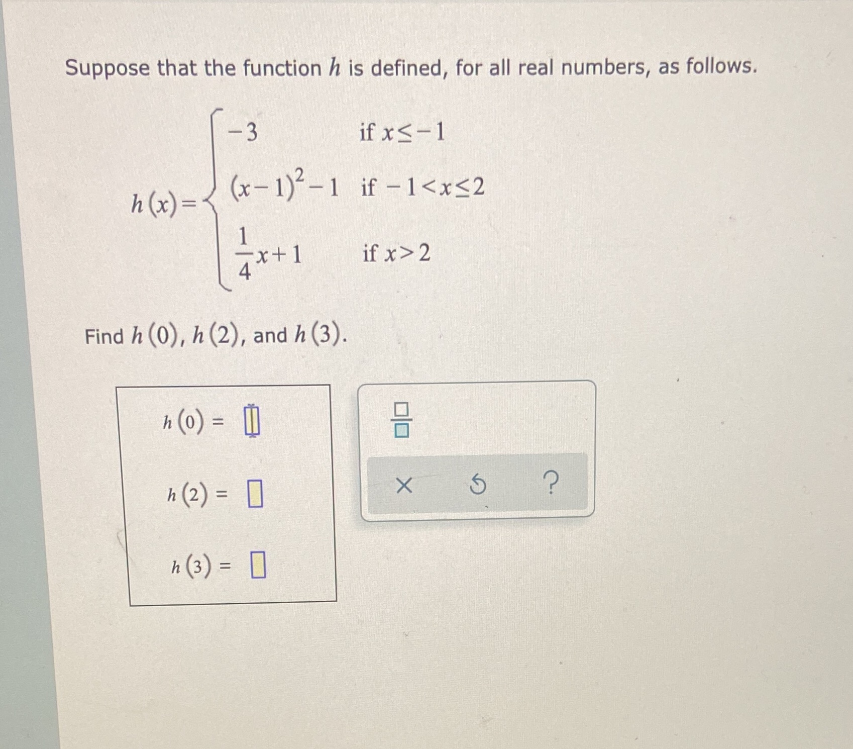  Suppose that the function h is defined, for all real numbers,