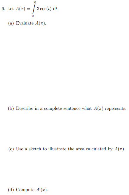  6. Let A(x) = / 3 cos(t) dt. (a) Evaluate A().