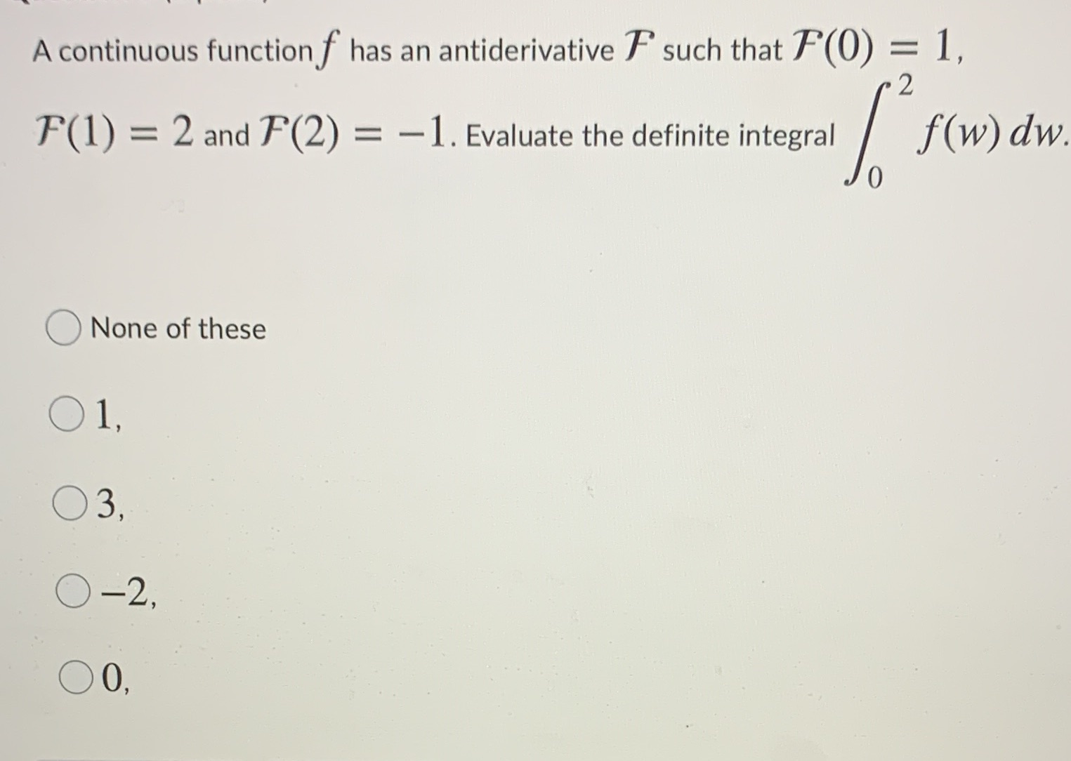 = 1, 2 F(1) = 2 and F(2) = -1. Evaluate the