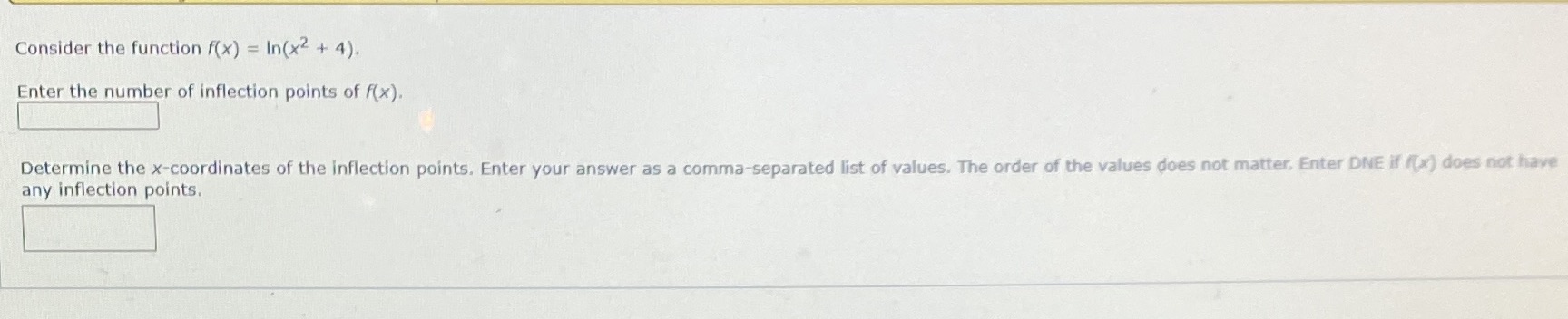  Consider the function f(x) = In(x2 + 4). Enter the number