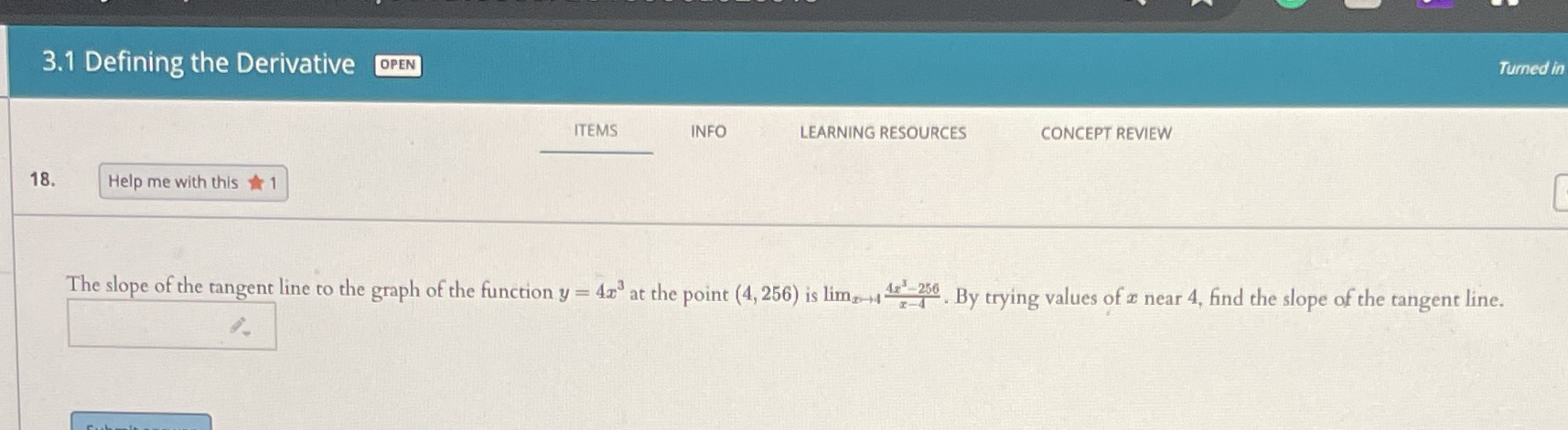  answer the question 3.1 Defining the Derivative OPEN Turned in ITEMS