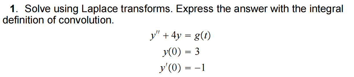 definition of convolution. y" + 4y = 8(t) y(0) = 3 y'(0)