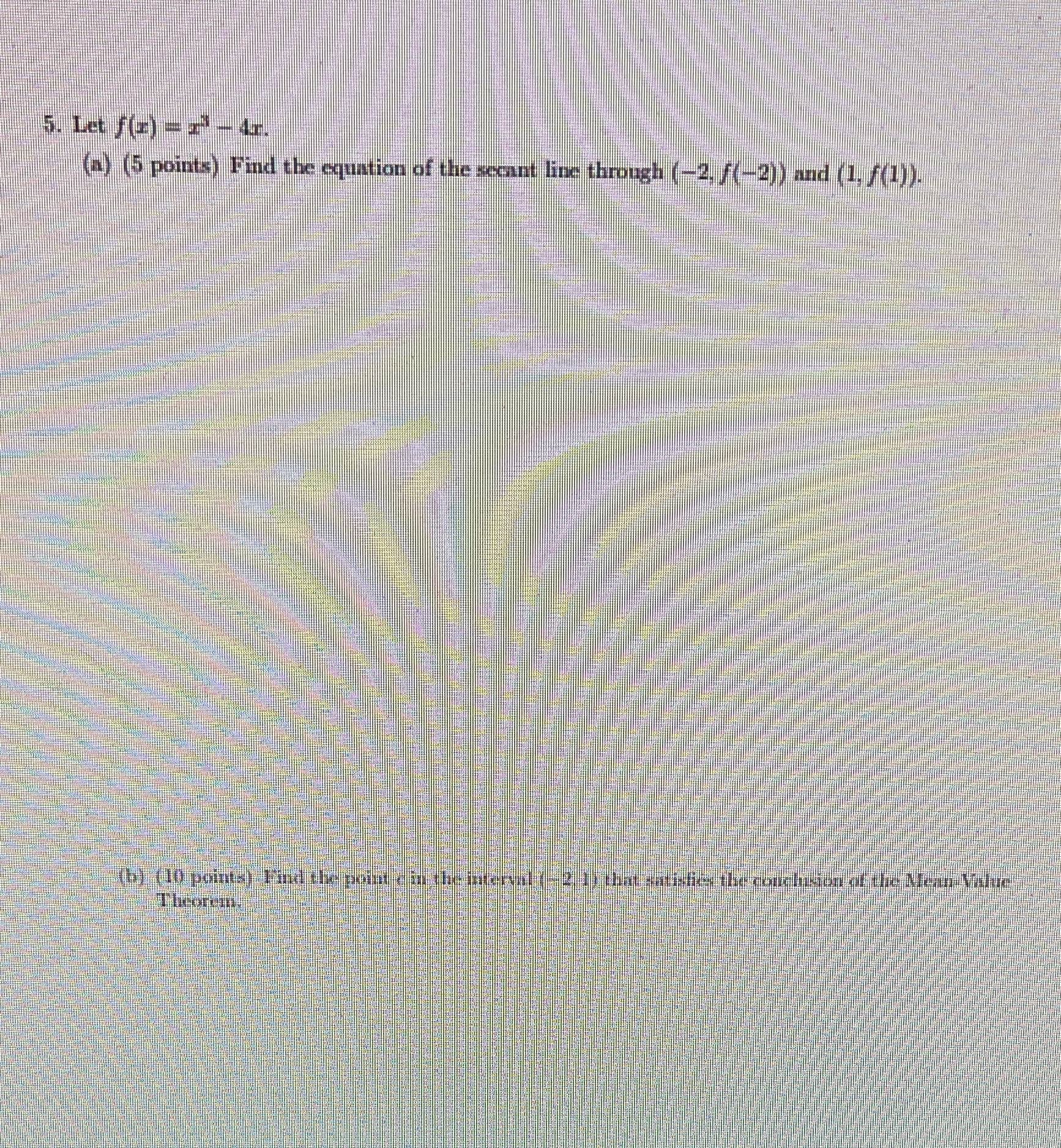  5. Let f () = = - 4r. (2) (5 points)