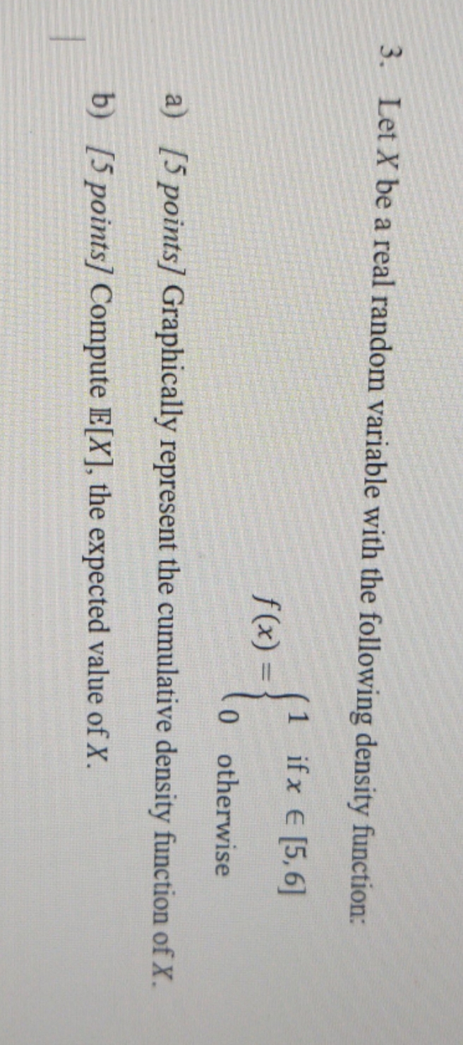 with the following density function: 1 if x ( [5,6] f (x