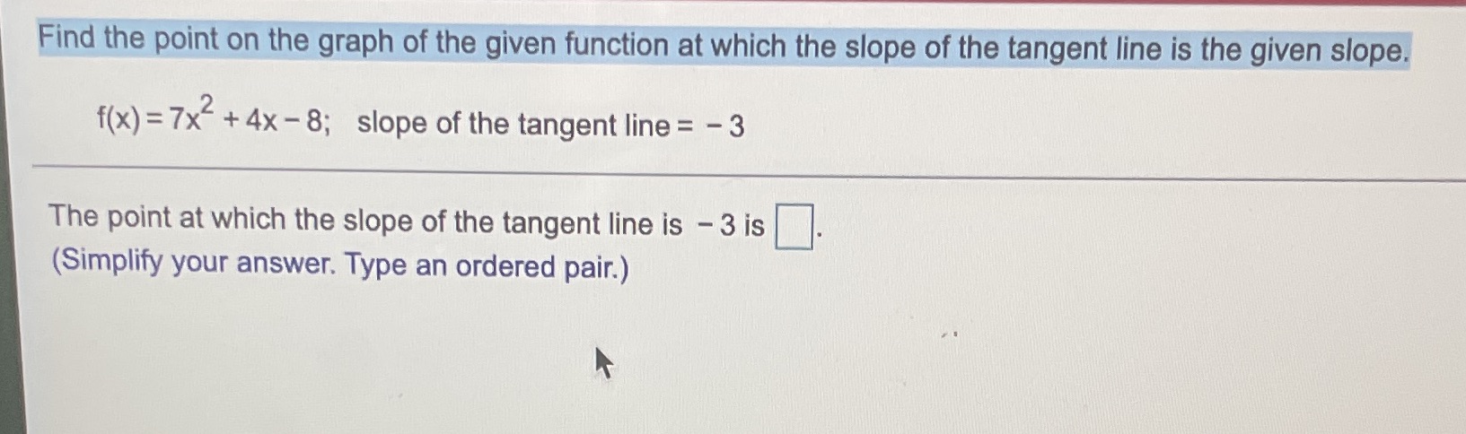 which the slope of the tangent line is the given slope. f(x)