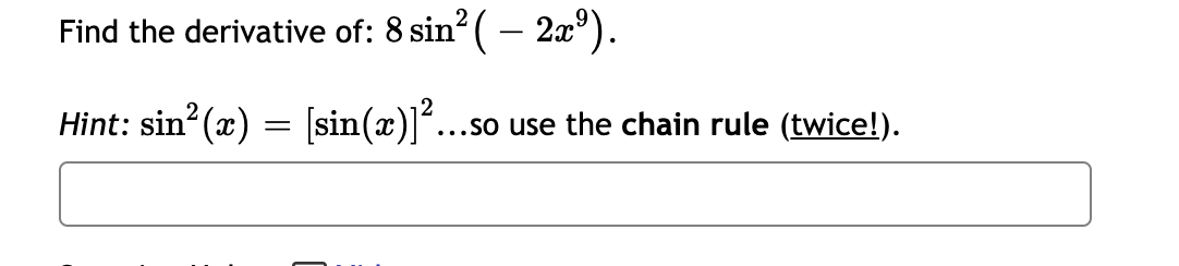 of: 8 sin ( - 2x9). Hint: sin?(x) = [sin(a)] ...so use