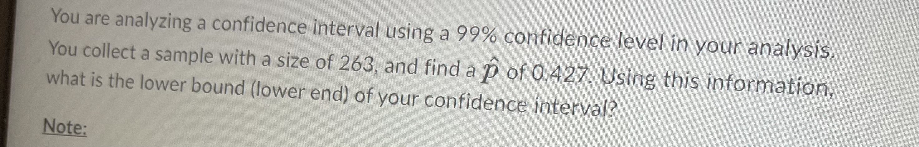 in your analysis. You collect a sample with a size of 263,