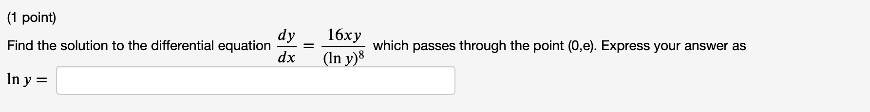 .................... (1 point) d 16x Find the solution to the differential