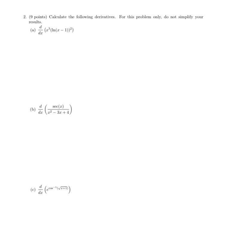 derivatives. For this problem only, do not simplify your results. (a) =