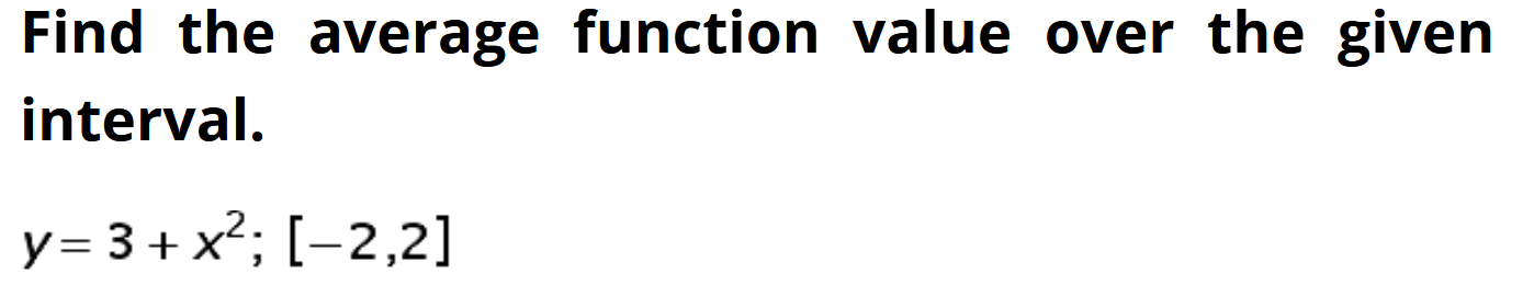 Find the average function value over the given interval. y =