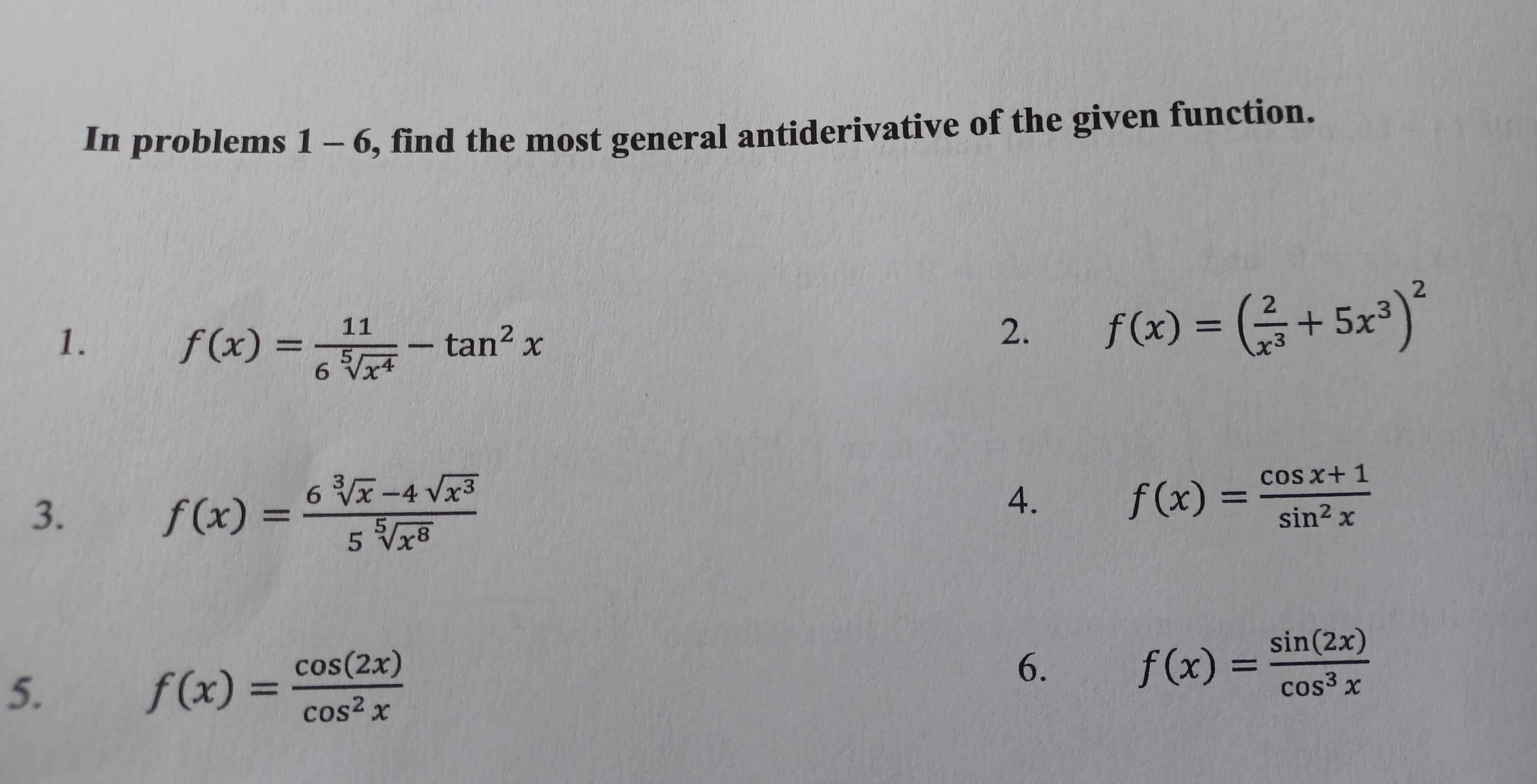 In problems 1 - 6, find the most general antiderivative of