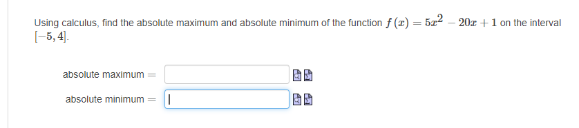 Using calculus, find the absolute maximum and absolute minimum of the