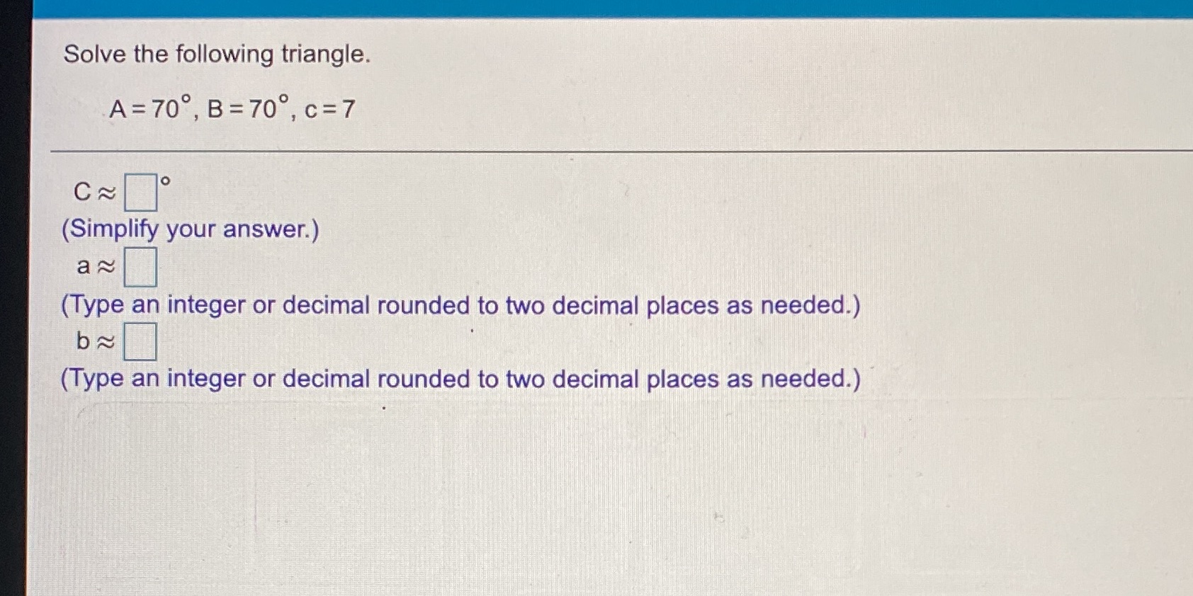=70, B=70 , c=7 C~ (Simplify your answer.) a~ (Type an integer
