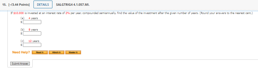 Answer16. [-/3.44 Points] DETAILS SALGTRIG4 4.1.059. If $500 is invested at an