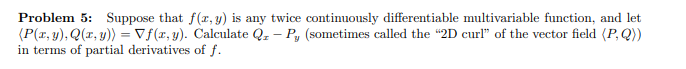  Problem 5: Suppose that f(x, y) is any twice continuously differentiable