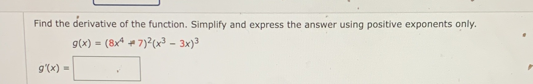  Find the derivative of the function. Simplify and express the answer