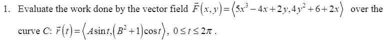 y) = (5x -4x + 2y,4y +6+2x ) over the curve C: