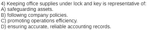 4) Keeping office supplies under lock and key is representative of:
