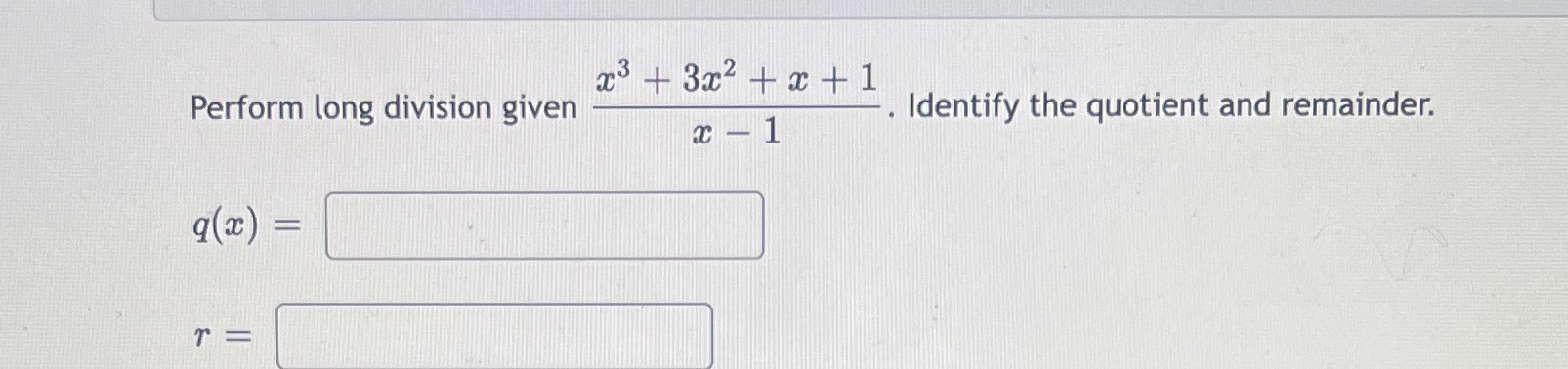 the quotient and remainder. c- 1 q(x) = T =
