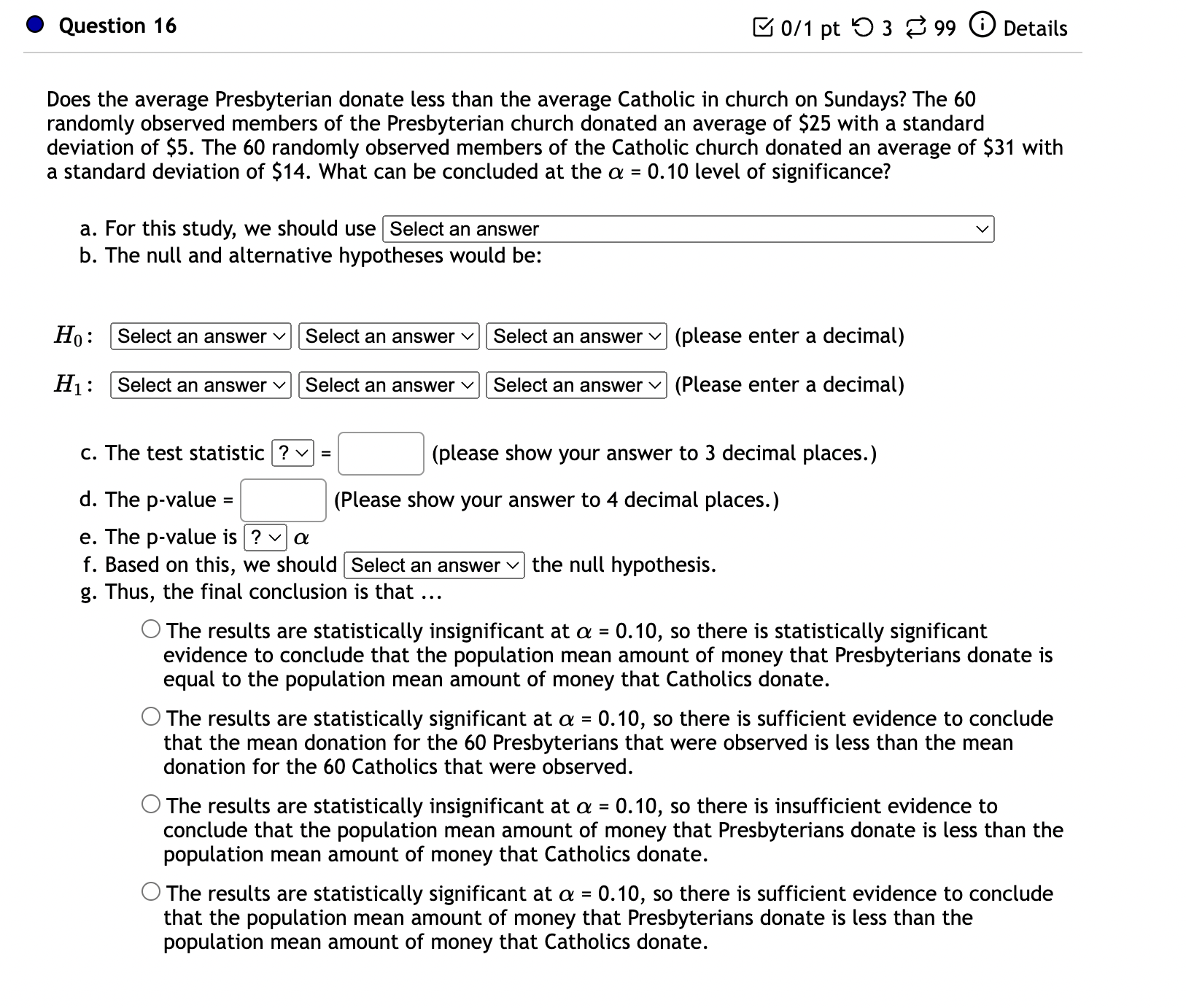 The results are statistically insignificant at a = 0.01 , so there