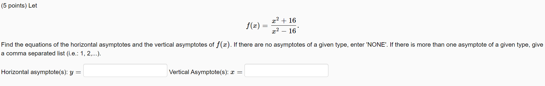 equations of the horizontal asymptotes and the vertical asymptotes of f(). If