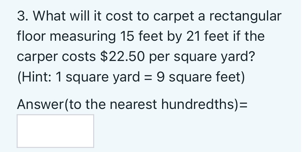 15 feet by 21 feet if the carper costs $22.50 per square
