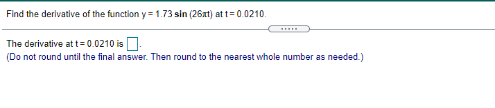 of the function 3 =1.?3 sin [25H] at t= 1111210. The derivative