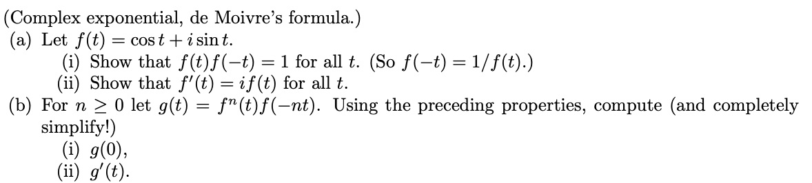 (Complex exponential, de Moivre's formula.) (a) Let f(t) = cost +