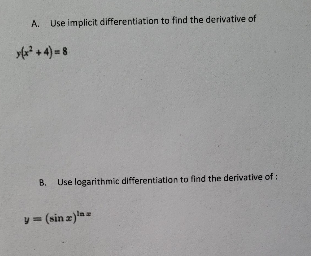 find the derivative of y(x2 + 4) = 8 B. Use logarithmic