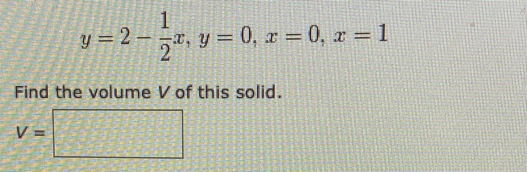 given curves about the line x-axis Find the Volume of this solid