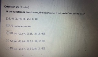 Question 25 (1 point) If the function Is one-to one, find