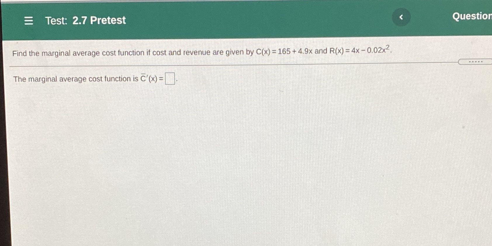 Test: 2.7 Pretest 2 Find the marginal average cost function if cost