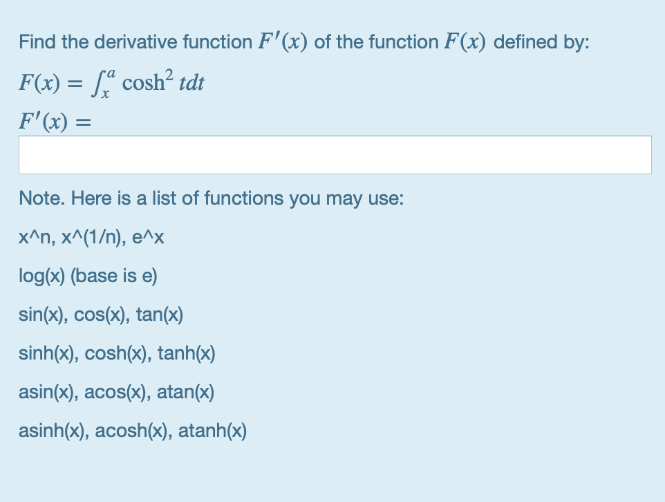 F(x) = [ cosh2 tdt F' (x ) = Note. Here is