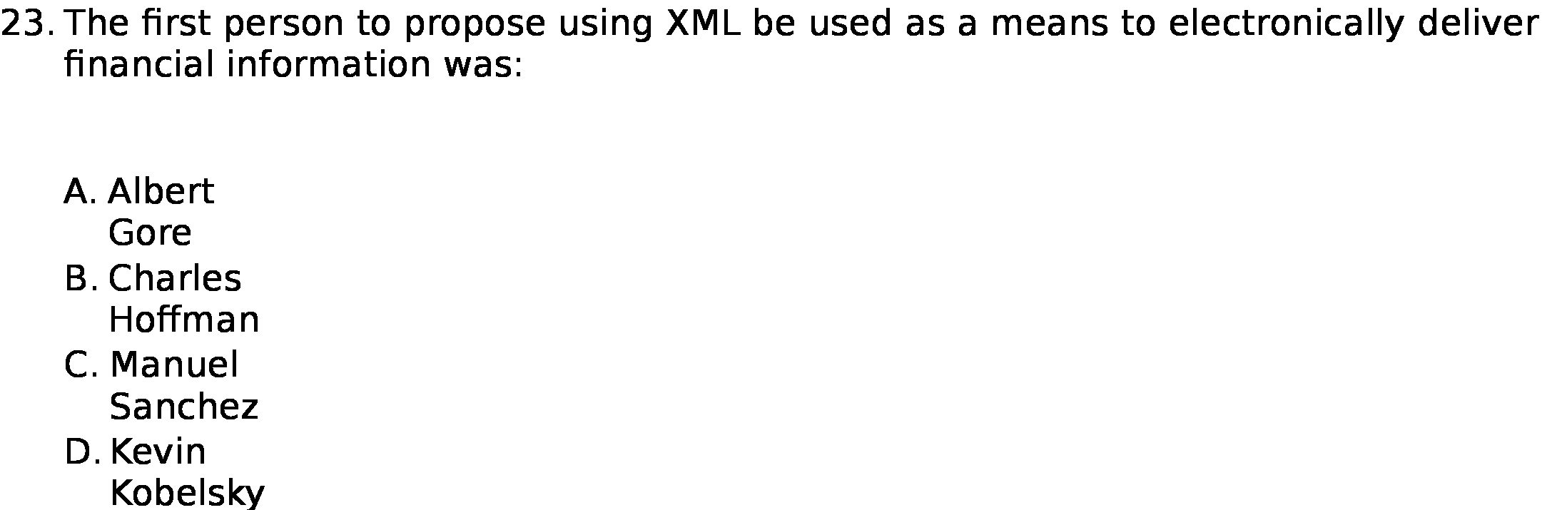  23. The first person to propose using XML be used as