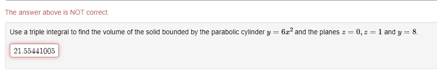  The answer above is NOT correct. Use a triple integral to