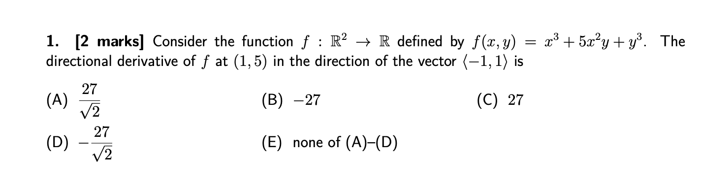  1. [2 marks] Consider the function f : R2 -> R