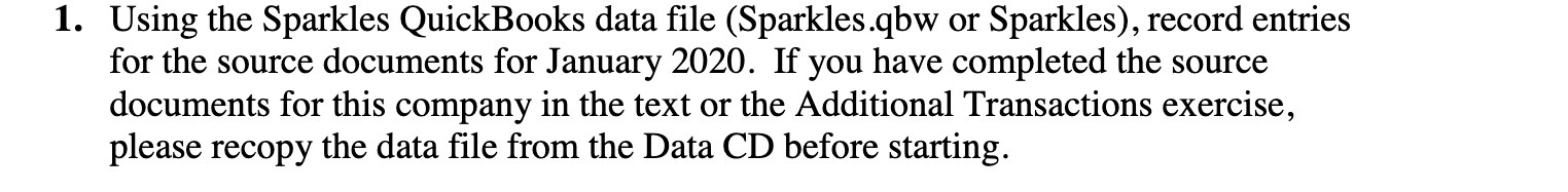  1. Using the Sparkles QuickBooks data file (Sparkles.qbw or Sparkles), record