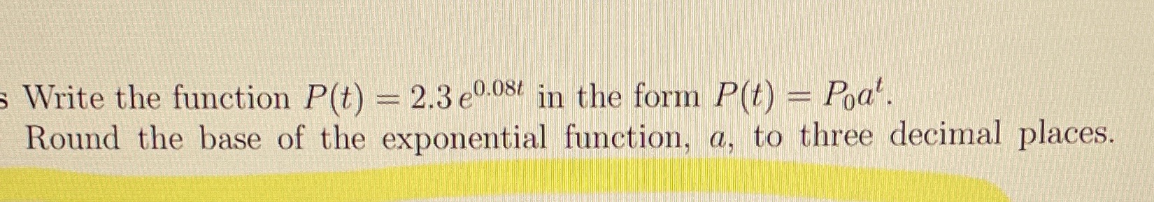  Write the function P(t) - 2.3 e0.08t in the form P(t)