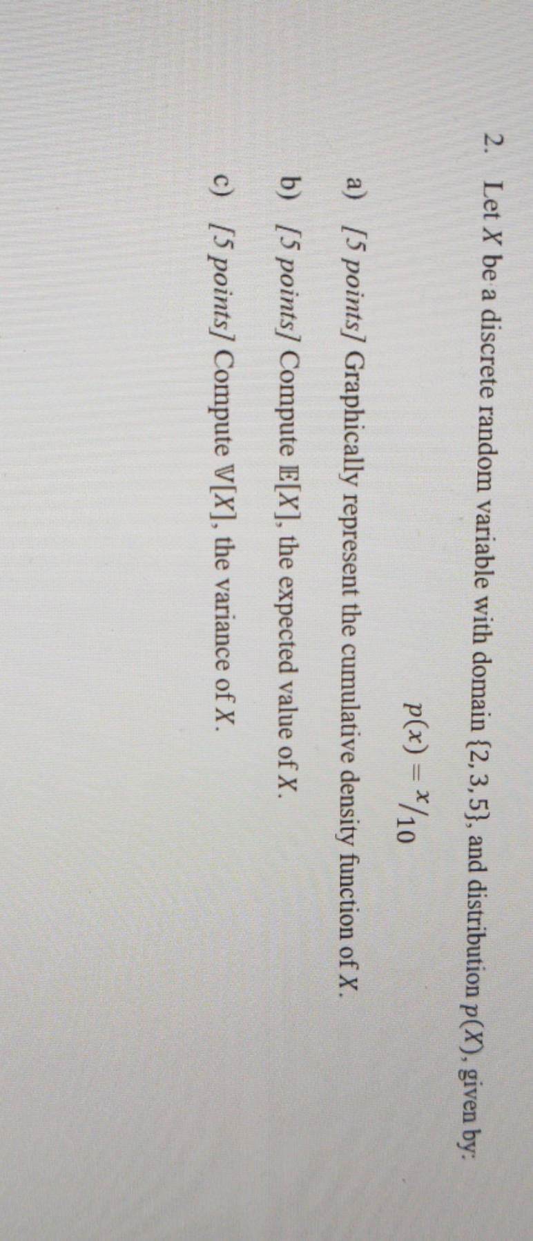 with domain {2, 3, 5}, and distribution p(X), given by: p(x) =x/10
