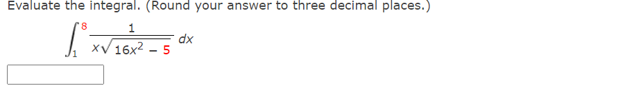 Evaluate the integral. (Round your answer to three decimal places.) 8 1