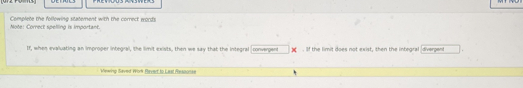 is important. If, when evaluating an improper integral, the limit exists, then