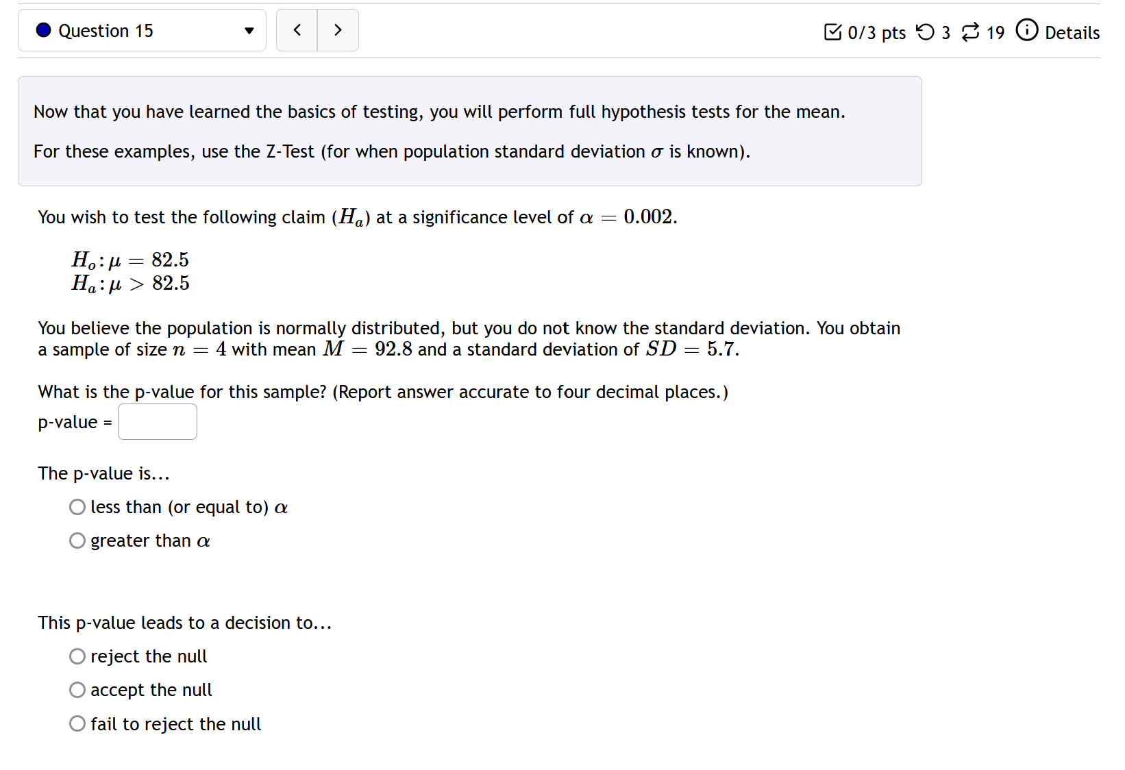 "=" The alternative hypothesis, Ha, is the tougher one! This is what