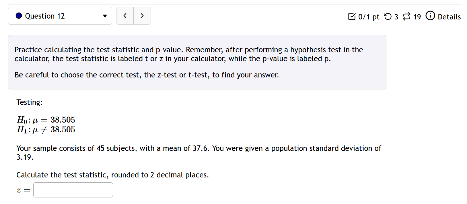 Practice calculating the test statistic and p-value. Remember, after performing a hypothesis