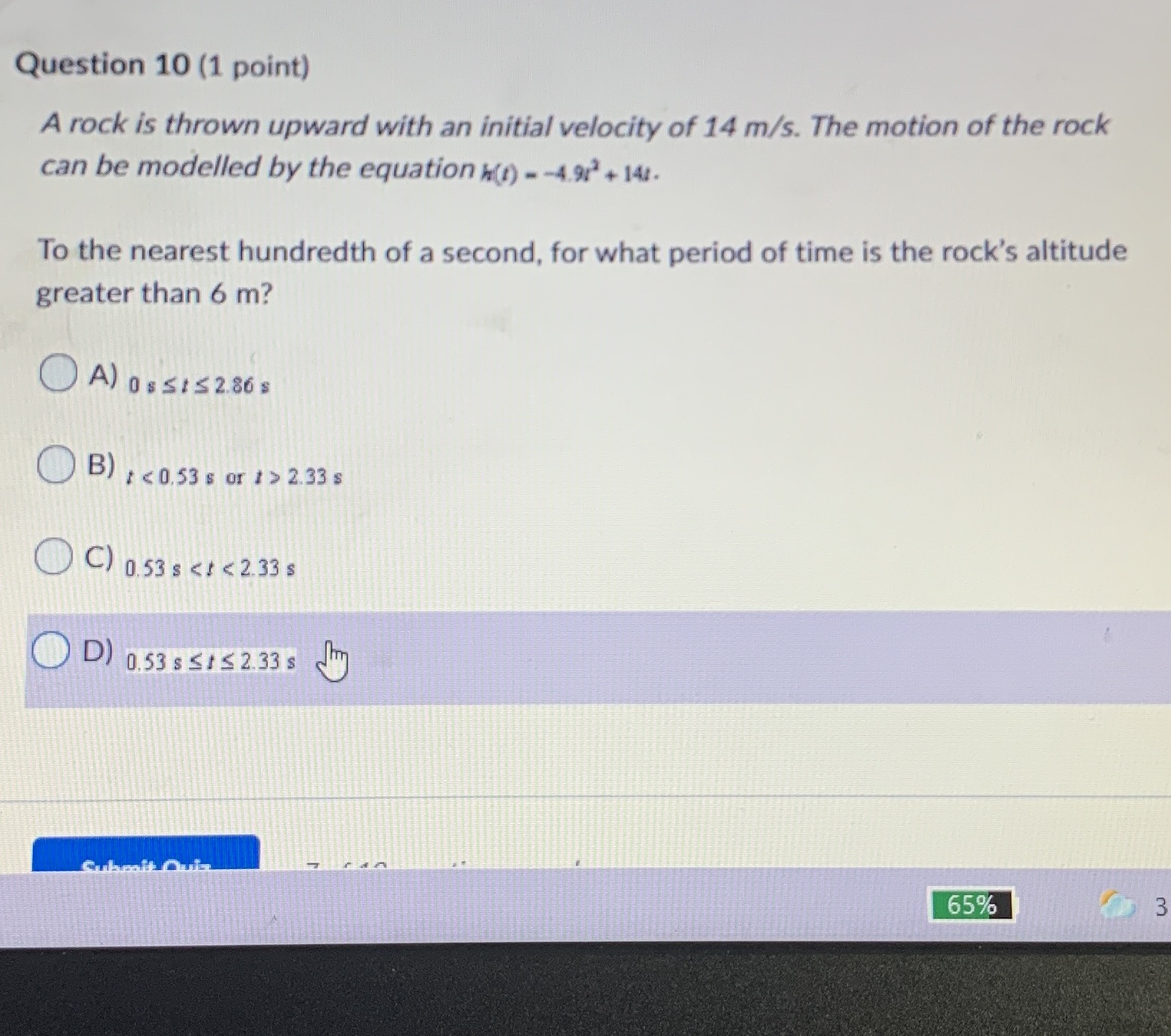 Question 10 (1 point) A tock is thrown upward with an initial