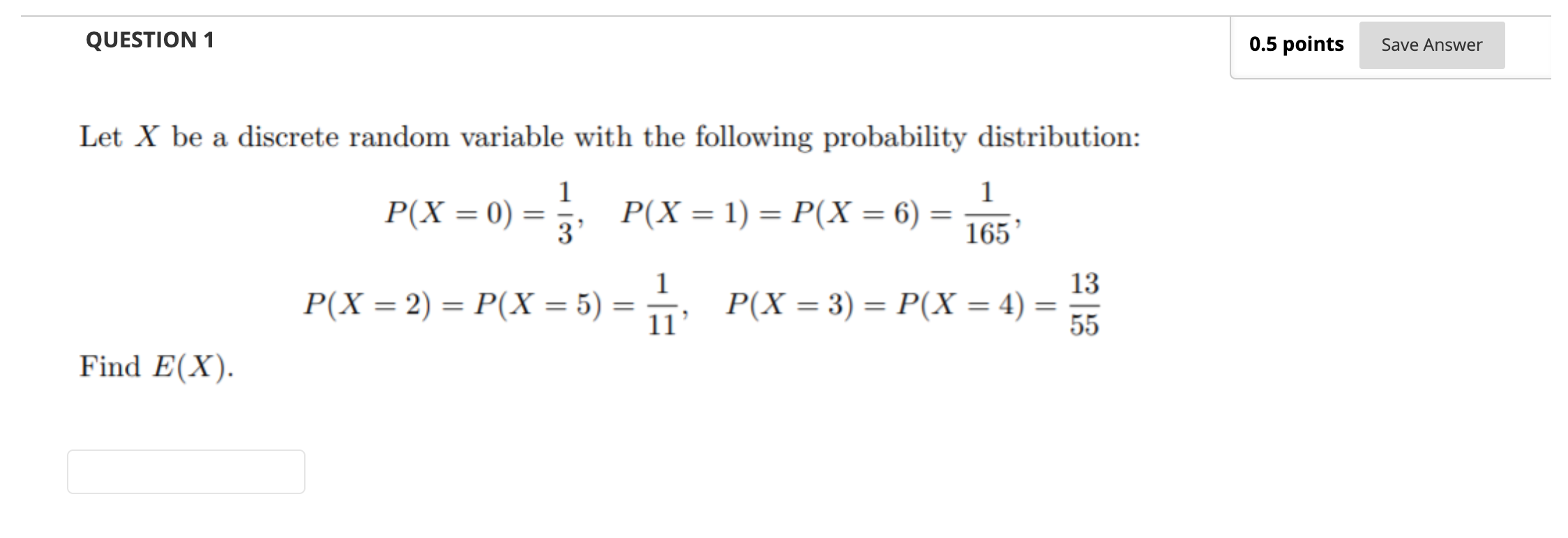 random variable with the following probability distribution: P(X=0)=%, P(X=l)=P(X=6)=%, P(X=2)=P(X=5)=%, P(X=3)=P(X=4)= Find