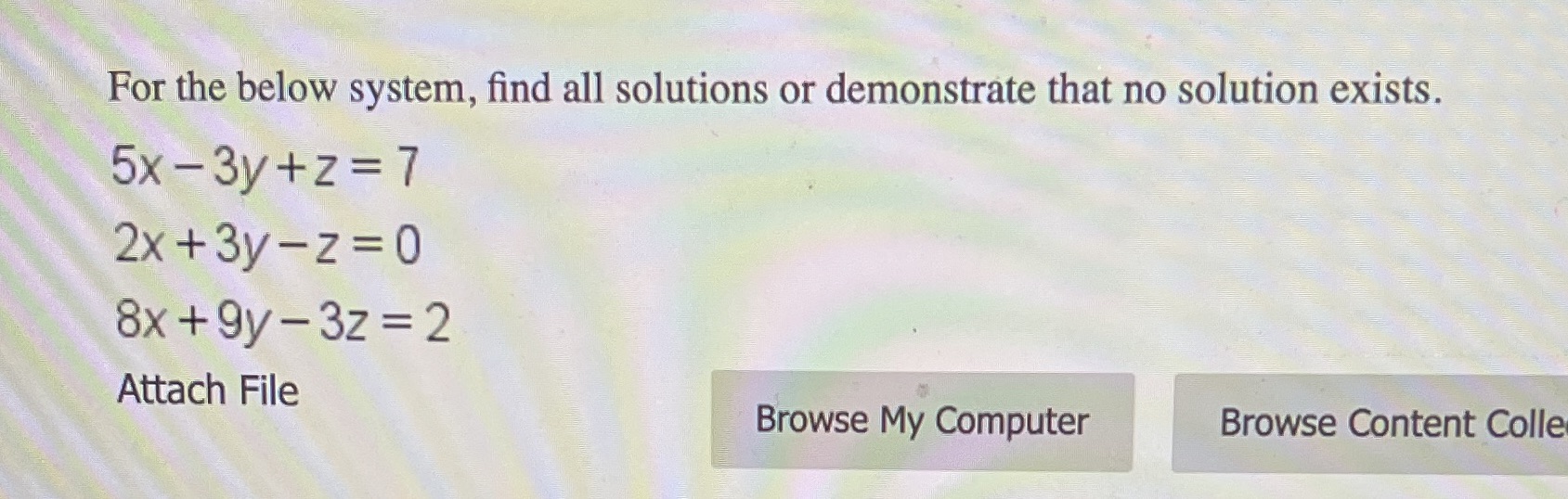 solutions exist. For the below system, find all solutions or demonstrate that