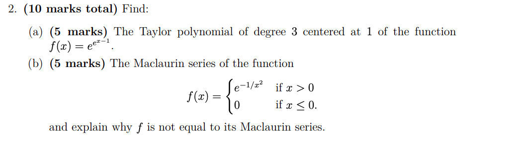 Find: (a) (5 marks) The Taylor polynomial of degree 3 centered at