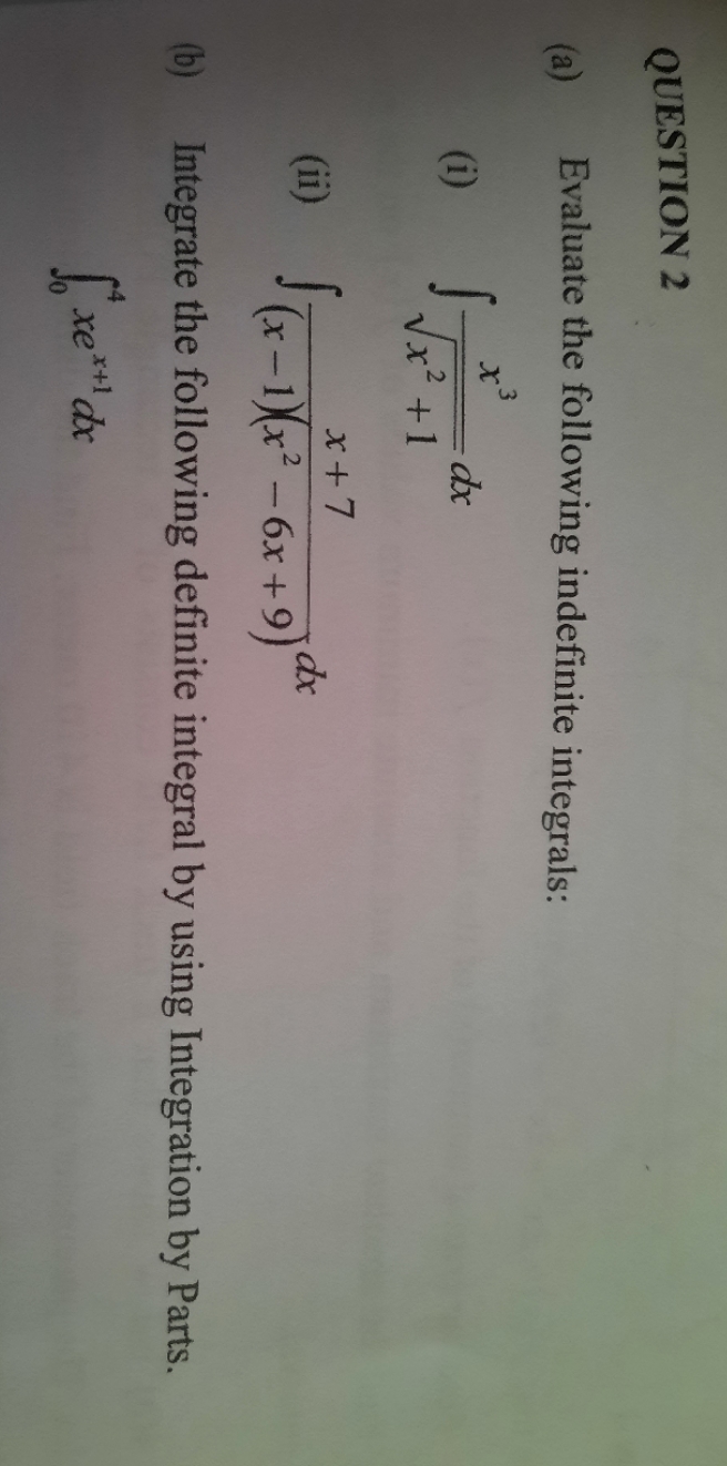 evaluate and integrate question QUESTION 2 Evaluate the following indefinite integrals: