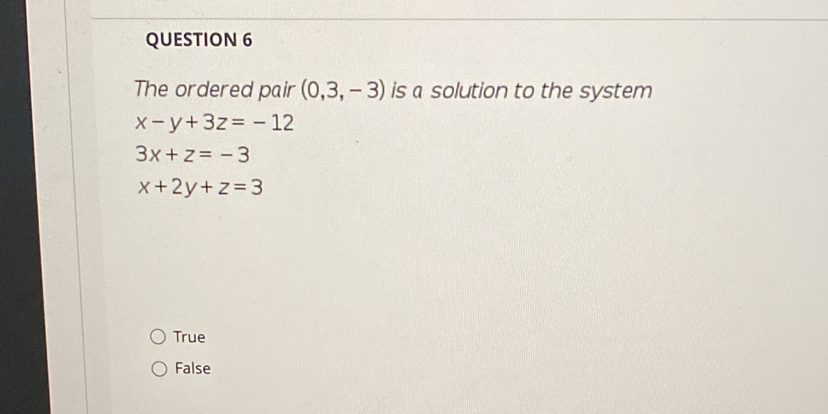 to the system x - y+ 3z= -12 3x + z= -3