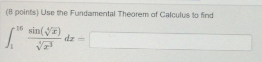 (8 points) use the Fundamental Theorem of Calculus to find 16 sin('ZF)